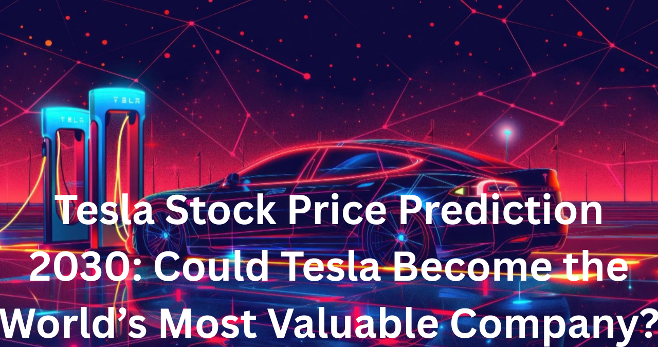 Tesla Stock Price Prediction 2030