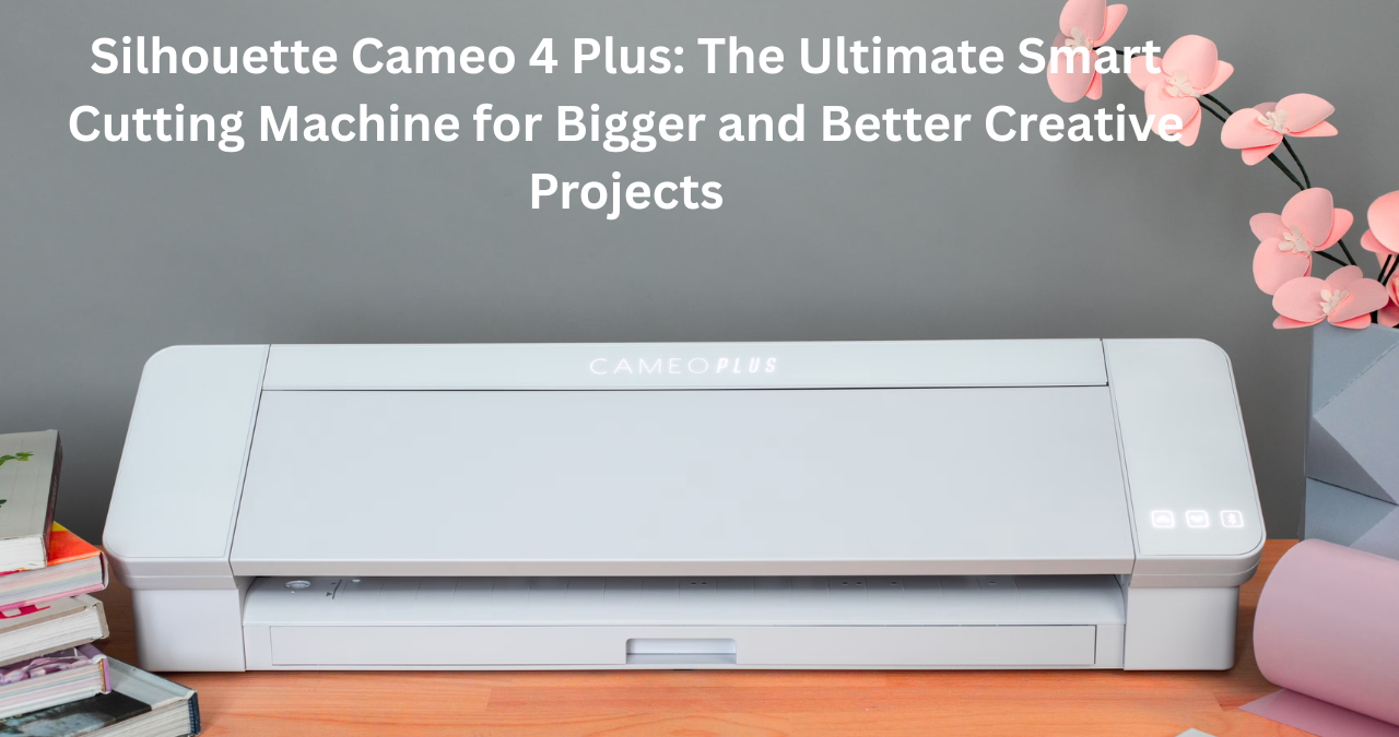 Silhouette Cameo 4 Plus