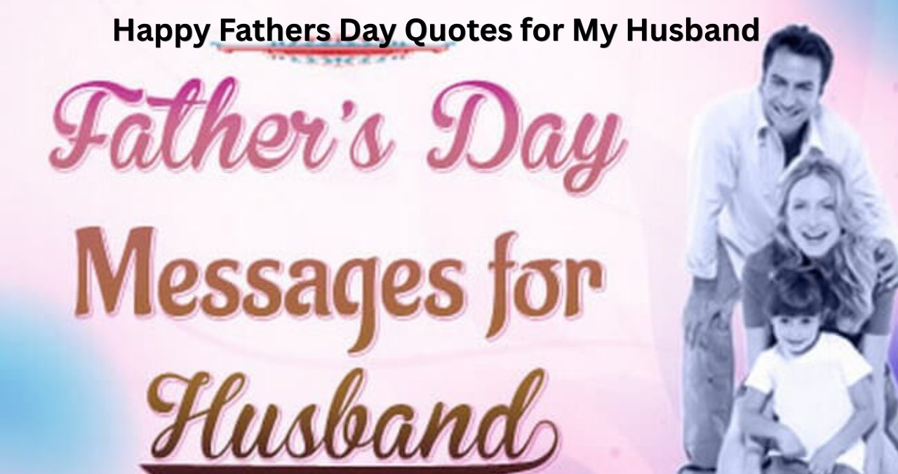 Happy Fathers Day Quotes for My Husband